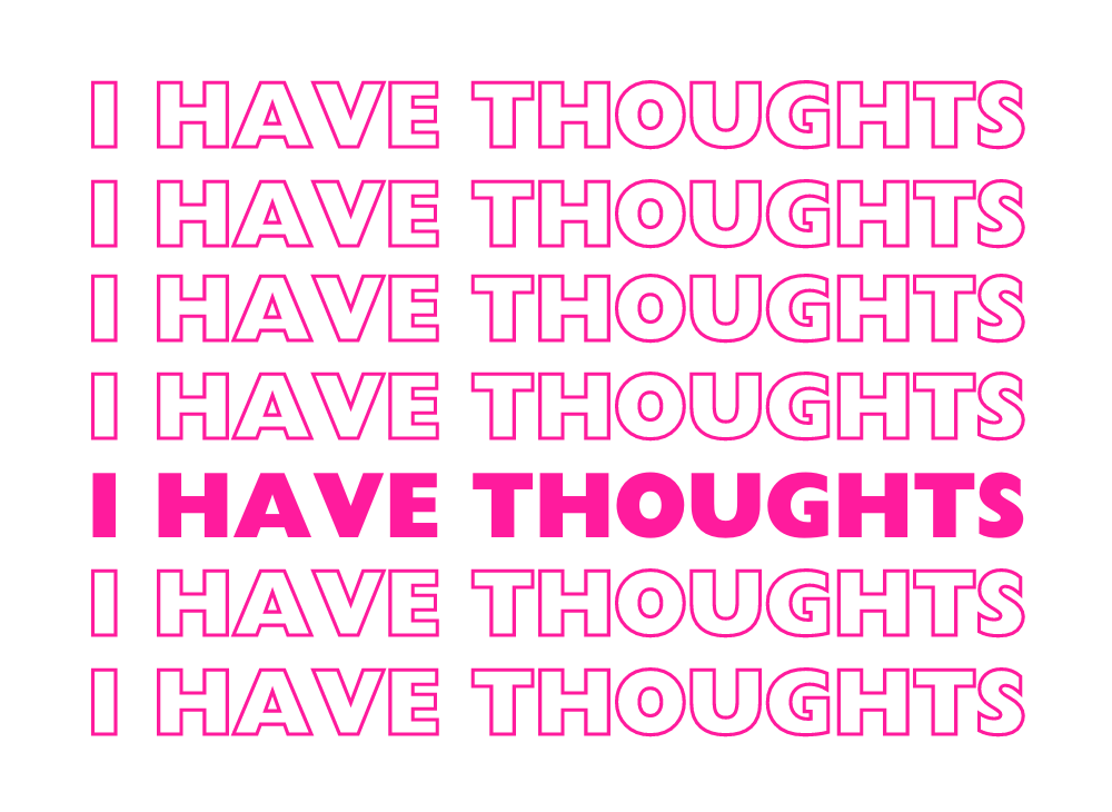 I HAVE THOUGHTS